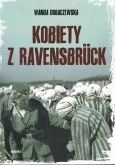 Kobiety z Ravensbruck w.2023 - Wanda Dobaczewska