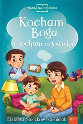 Kocham Boga i Kocham Człowieka - Elżbieta Śnieżkowska-Bielak