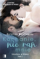 Kochanie, nie rań mnie - Karolina Wasilewska