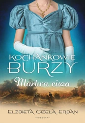 Kochankowie Burzy Tom 4 Martwa cisza - Elżbieta Erban Gizela