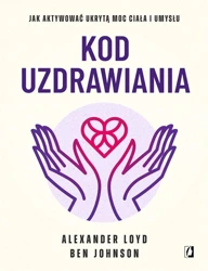 Kod uzdrawiania - Alexander Loyd, Ben Johnson, Anna Boniszewska