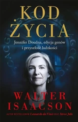 Kod życia. Jennifer Doudna, edycja genów.. - Walter Isaacson