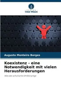 Koexistenz - eine Notwendigkeit mit vielen Herausforderungen - Monteiro Borges Augusto