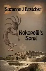 Kokopelli's Song - Suzanne J. Bratcher