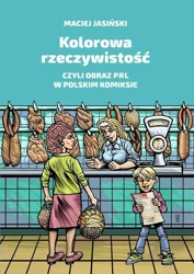 Kolorowa rzeczywistość, czyli obraz PRL w pol. ... - Maciej Jasiński
