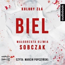 Kolory zła T.3 Biel audiobook - Małgorzata Oliwia Sobczak