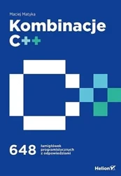 Kombinacje C++. 648 łamigłówek programistycznych.. - Maciej Matyka