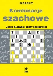 Kombinacje szachowe - Jerzy Konikowski, Jacek Gajewski