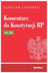 Komentarz do Konstytucji RP art. 235 - Radosław Grabowski