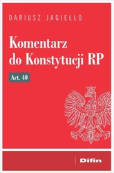 Komentarz do Konstytucji RP art. 40 - Dariusz Jagiełło