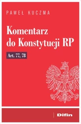 Komentarz do Konstytucji RP art. 77, 78 - Paweł Kuczma