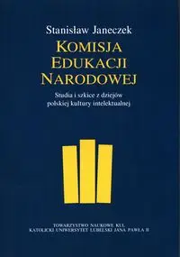 Komisja Edukacji Narodowej Studia i szkice z dziejów polskiej kultury intelektualnej - STANISŁAW JANECZEK