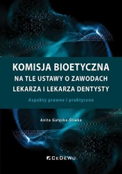 Komisja bioetyczna na tle ustawy o zawodach.. - Anita Gałęska-Śliwka