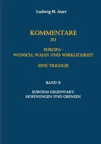 Kommentare zu Europa-Wunsch, Wahn und Wirklichkeit. Eine Trilogie - Auer Ludwig M.