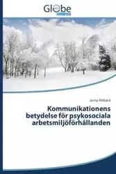 Kommunikationens betydelse för psykosociala arbetsmiljöförhållanden - Jenny Ahlbäck
