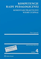 Kompetencje rady pedagogicznej. Komentarz praktyczny. Wzory uchwał - Piotr Gąsiorek