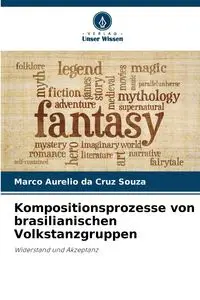 Kompositionsprozesse von brasilianischen Volkstanzgruppen - Cruz Marco Aurelio Souza da