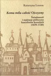 Komu miła całość Ojczyzny. Świadomość i aspiracje - Katarzyna Losson