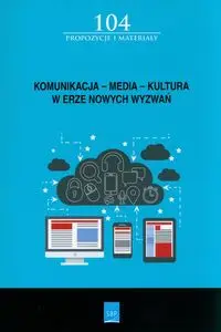 Komunikacja - Media - Kultura - w erze nowych wyzwań - Puchalski Jacek