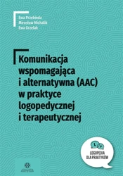 Komunikacja wspomagająca i alternatywna (AAC) - Ewa Przebinda, Mirosław Michalik, Ewa Grzelak