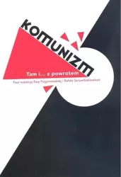 Komunizm. Tam i... z powrotem - Ewa Pogonowska, Rafał Szczerbakiewicz