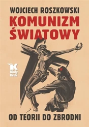 Komunizm światowy. Od teorii do zbrodni - Prof. Wojciech Roszkowski