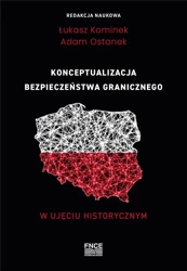 Konceptualizacja bezpieczeństwa granicznego.. - Łukasz Kominek, Adam Ostanek