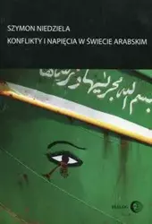 Konflikty i napięcia w świecie arabskim - Szymon Niedziela