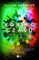 Koniec czasu. Nowa rewolucja w fizyce - Julian Barbour