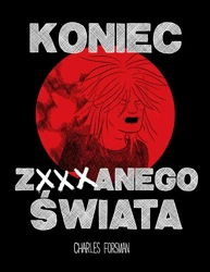 Koniec zxxxanego świata - Charles Forsman