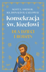 Konsekracja św. Józefowi dla dzieci i rodzin - Scott L. Smith