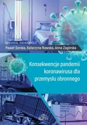 Konsekwencje pandemii koronawirusa dla przemysłu.. - Paweł Soroka, Katarzyna Rawska, Anna Zagórska