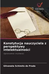 Konstytucja nauczyciela z perspektywy intelektualności - Schimitz do Prado Gilvonete