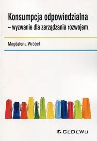 Konsumpcja odpowiedzialna wyzwanie dla zarządzania rozwojem - Magdalena Wróbel