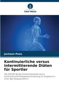 Kontinuierliche versus intermittierende Diäten für Sportler - Jackson Peos