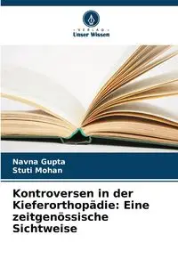 Kontroversen in der Kieferorthopädie - Gupta Navna