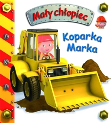 Koparka Marka. Mały chłopiec - Emilie Beaumont, Nathalie Belineau