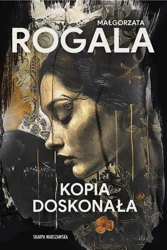 Kopia doskonała - Małgorzata Rogala