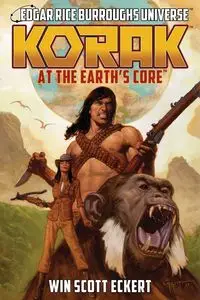 Korak at the Earth's Core (Edgar Rice Burroughs Universe - The Dead Moon Super-Arc Book One) - Scott Eckert Win