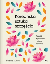 Koreańska sztuka szczęścia - Barbara J. Zitwer