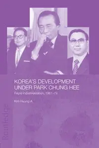 Korea's Development Under Park Chung Hee - Kim Hyung-A