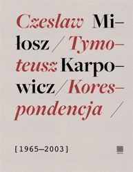 Korespondencja 1965-2003 - Miłosz Czesław, Tymoteusz Karpowicz