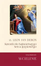 Koronki do Najświętszego Serca Jezusowego T.1 - o. Leon Jan Dehon