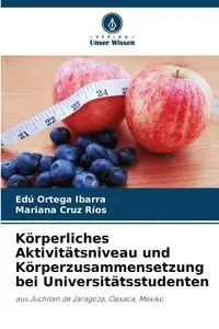 Körperliches Aktivitätsniveau und Körperzusammensetzung bei Universitätsstudenten - Ortega Ibarra Edú