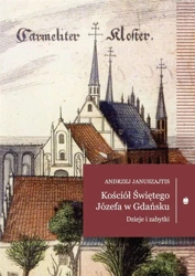 Kościół świętego Józefa. Dzieje i zabytki - Andrzej Januszajtis