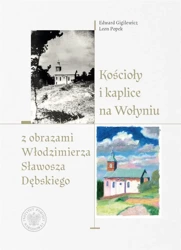 Kościoły i kaplice na Wołyniu z obrazami.. - Edward Gigilewicz, Leon Popek