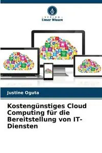 Kostengünstiges Cloud Computing für die Bereitstellung von IT-Diensten - Justine Oguta