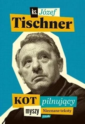 Kot pilnujący myszy - ks. Józef Tischner