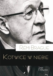 Kotwice w niebie - Remi Brague