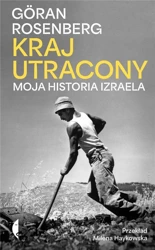 Kraj utracony. Moja historia Izraela - Goran Rosenberg